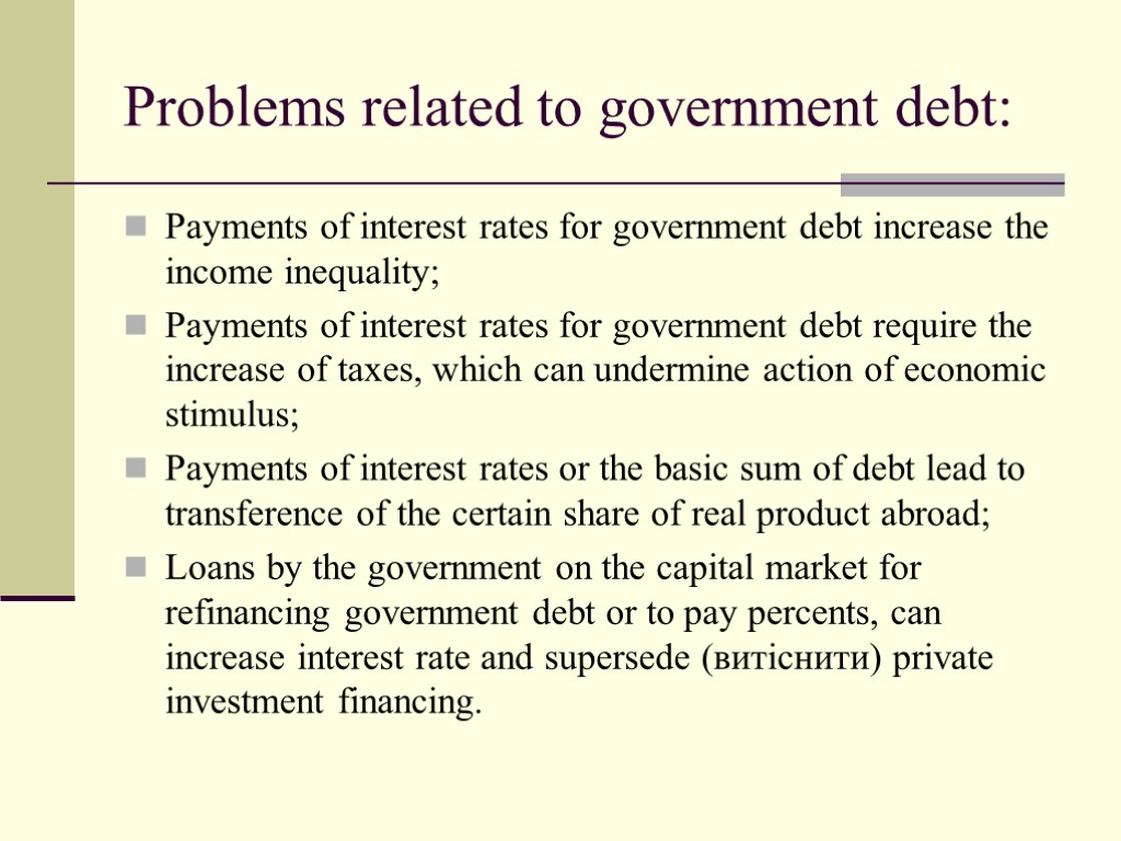 Problems related to government debt: Payments of interest rates for government debt increase the